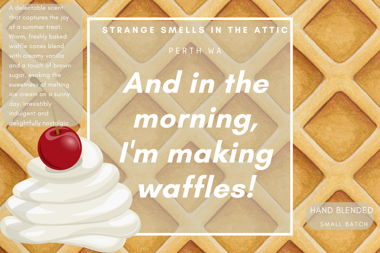 And in the morning, I'm making waffles!