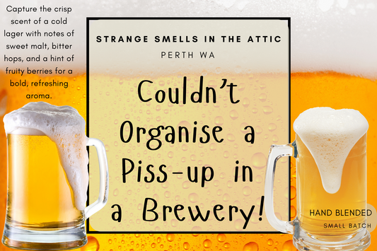 Couldn’t Organise a Piss-up in a Brewery!